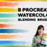 8 Procreate Watercolor Blending Brushes